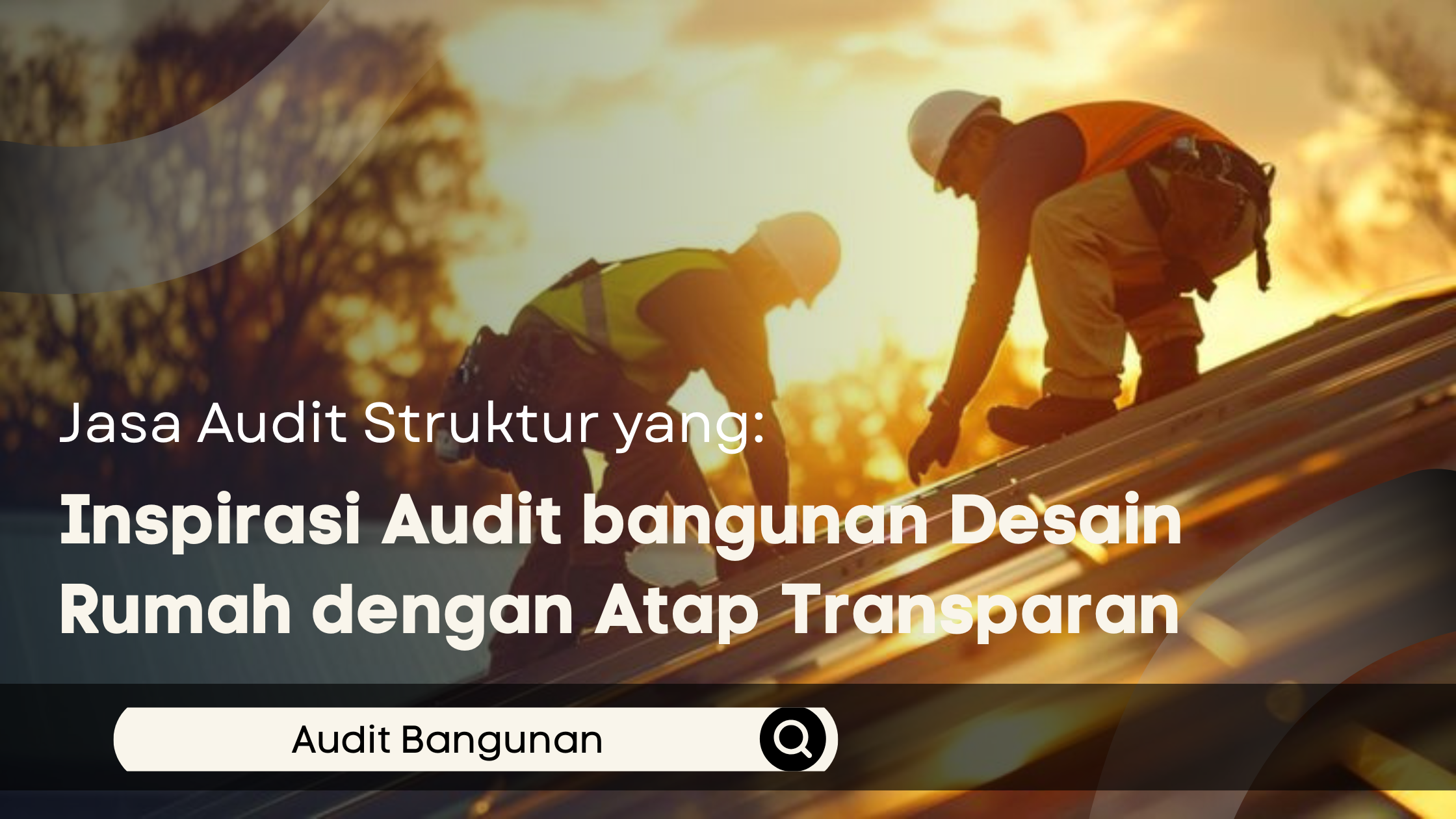 Inspirasi Audit bangunan Desain Rumah dengan Atap Transparan