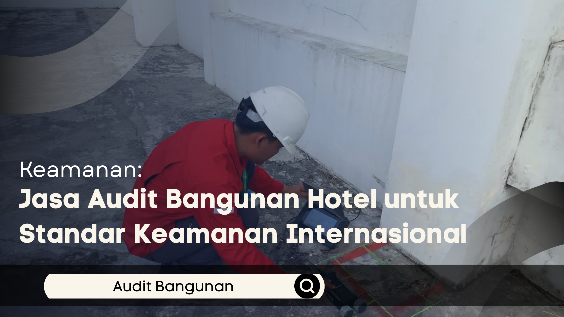 Jasa Audit Bangunan Hotel untuk Standar Keamanan Internasional