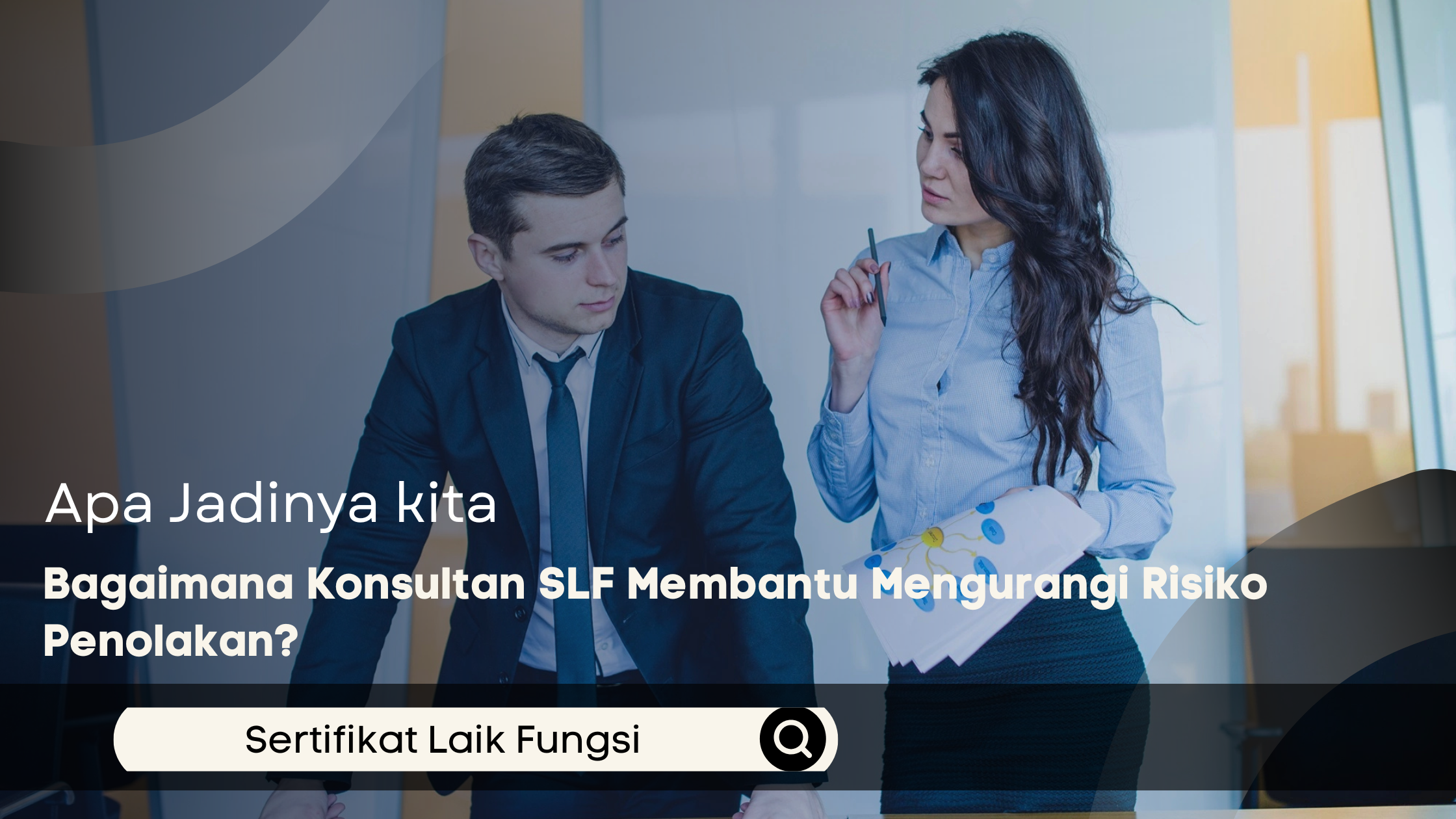Bagaimana Konsultan SLF Membantu Mengurangi Risiko Penolakan?