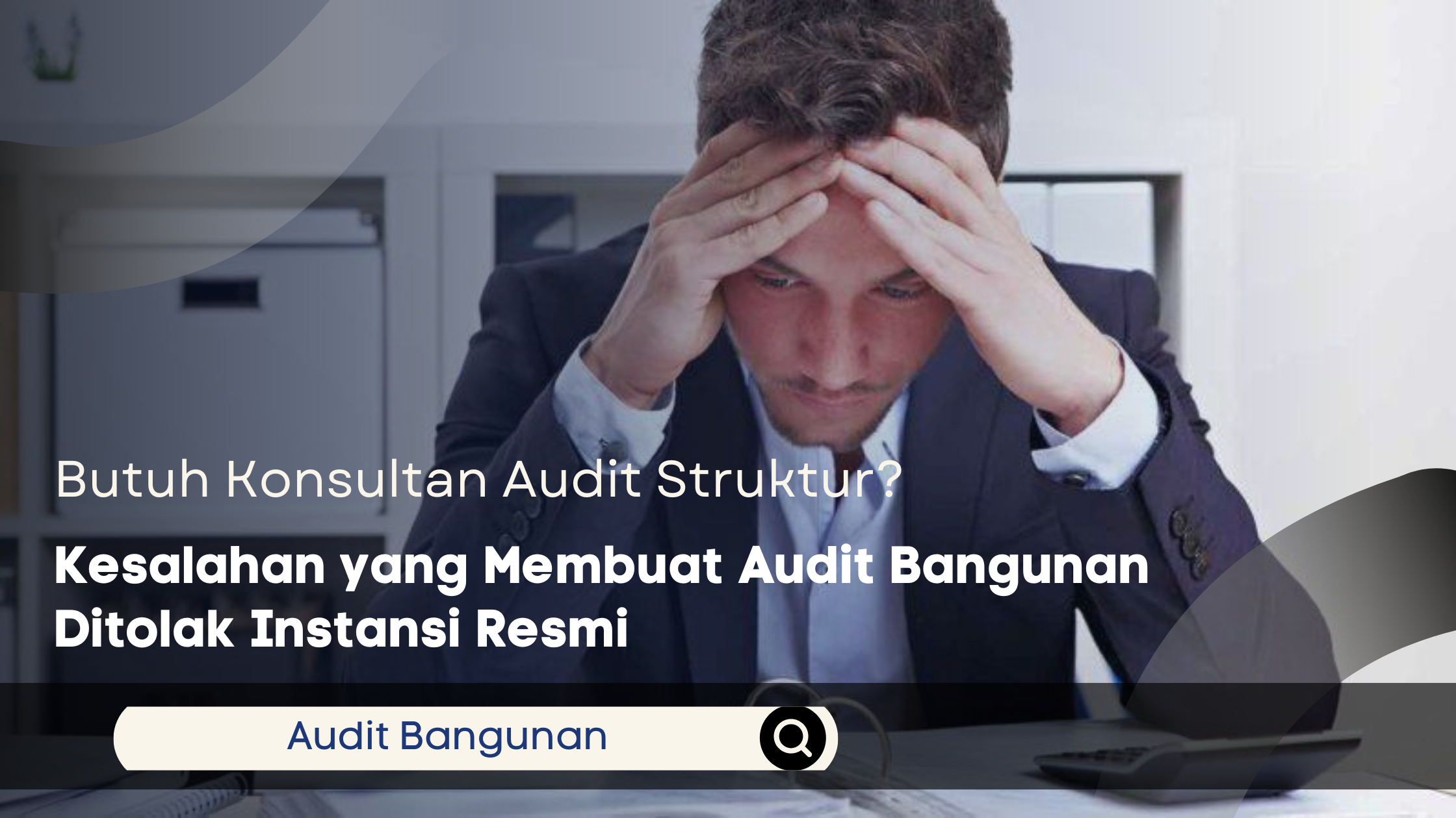 Kesalahan yang Membuat Audit Bangunan Ditolak Instansi Resmi