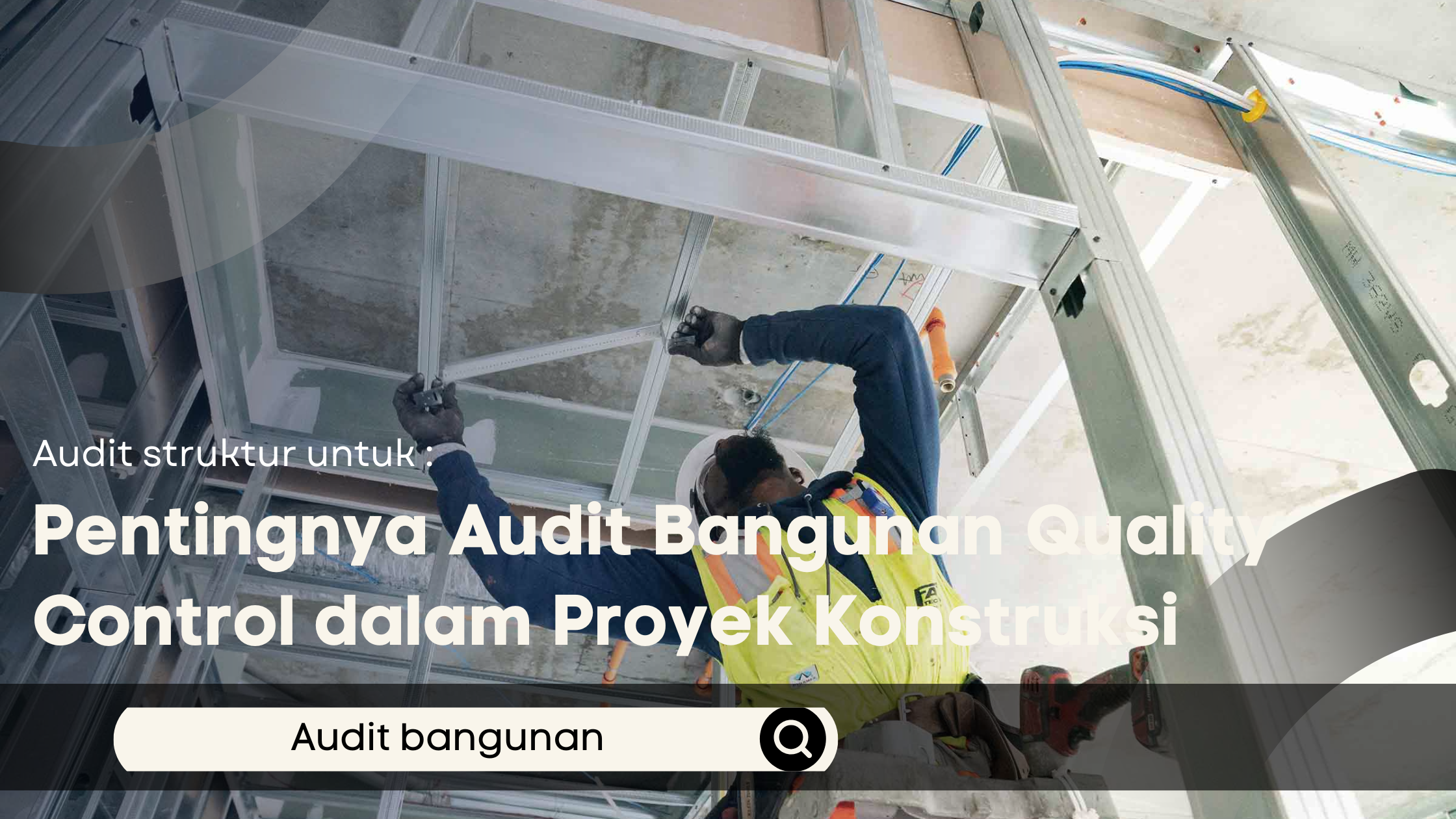 Pentingnya Audit Bangunan Quality Control dalam Proyek Konstruksi
