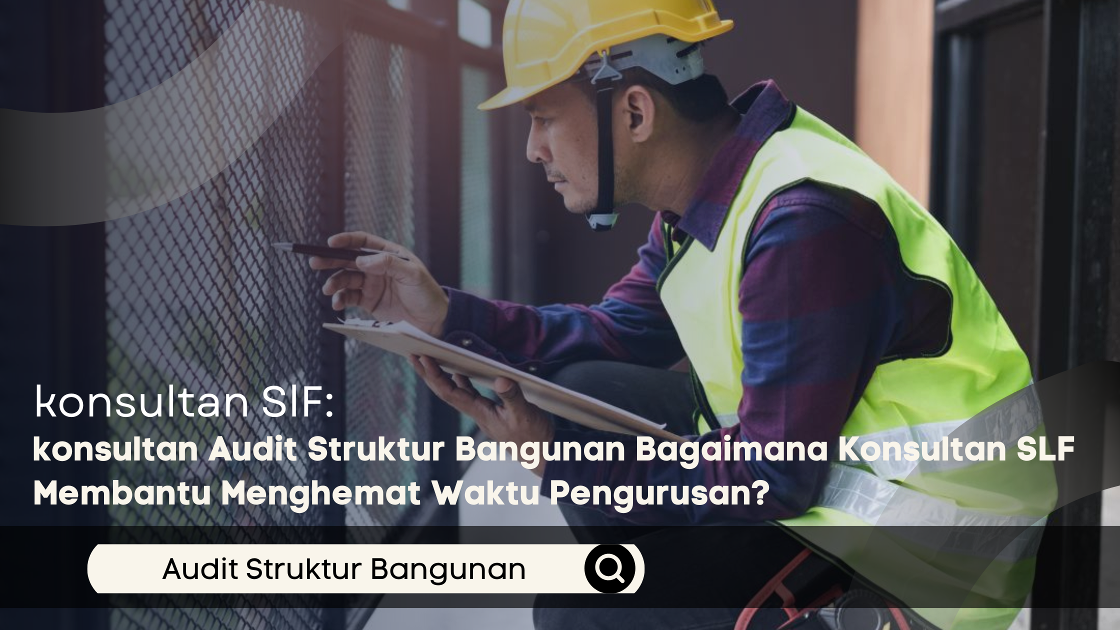 Konsultan Audit Struktur Bangunan Bagaimana Konsultan SLF Membantu Menghemat Waktu Pengurusan?