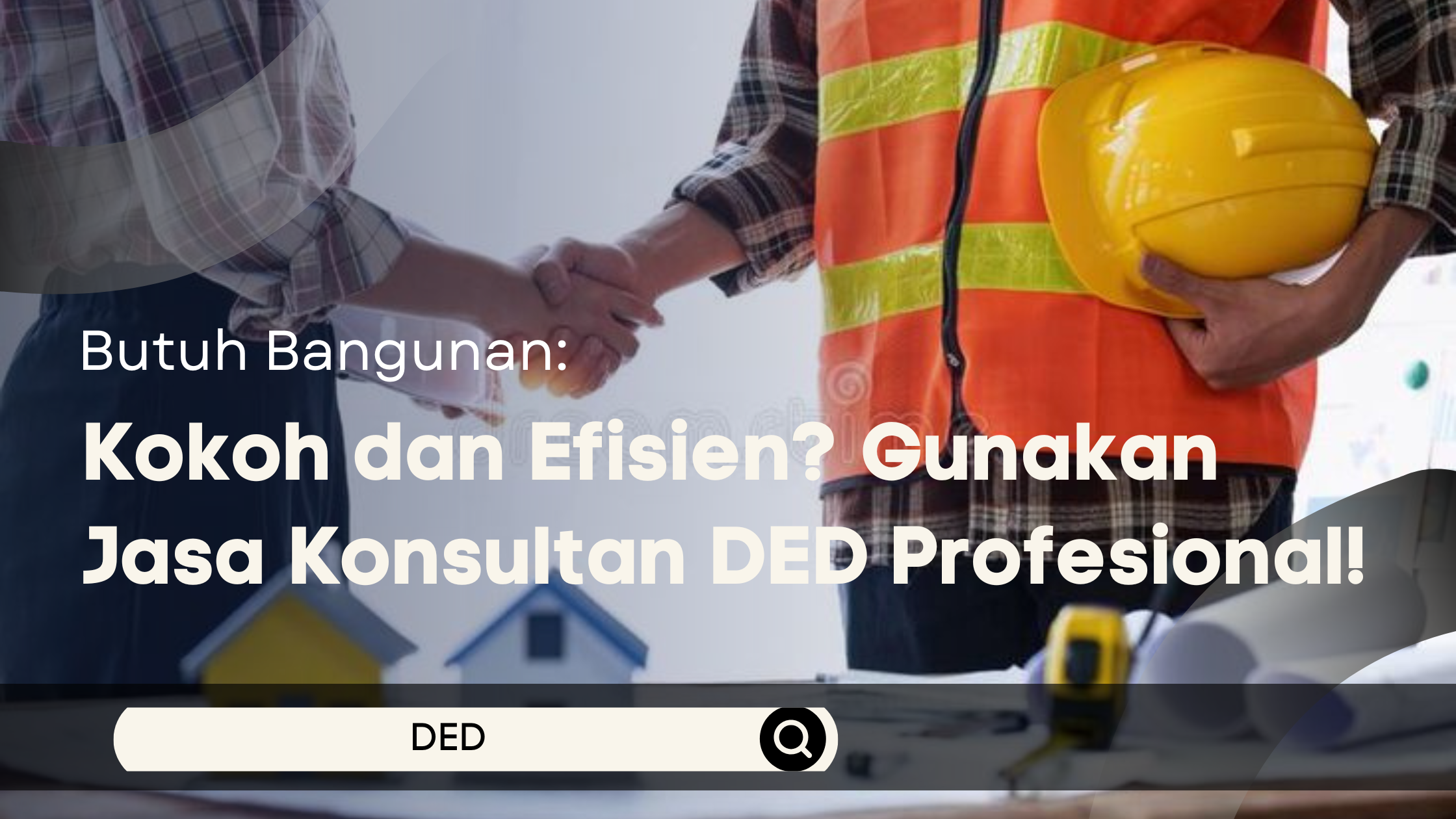 Butuh Bangunan Kokoh dan Efisien? Gunakan Jasa Konsultan DED Profesional!