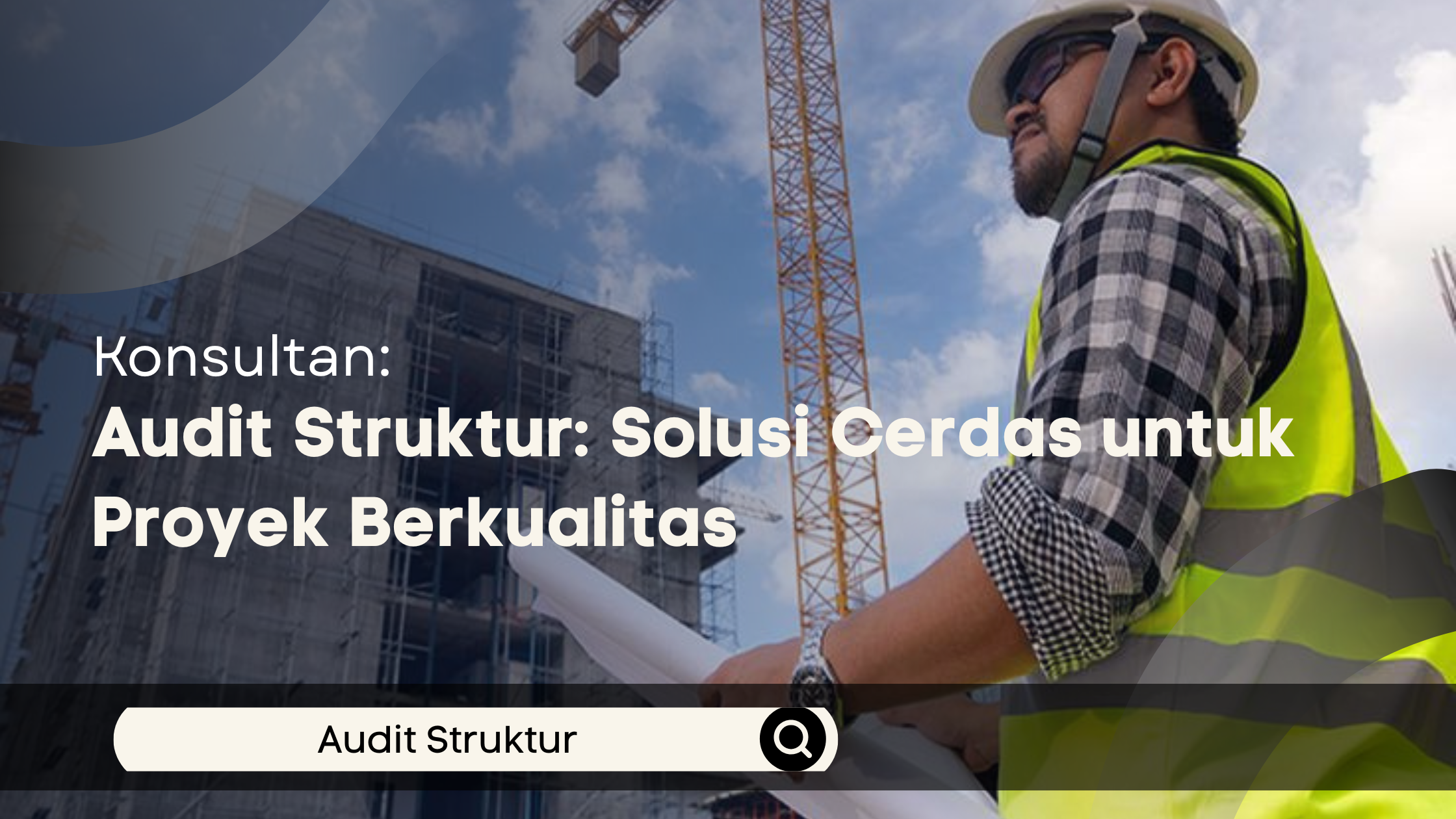 Konsultan Audit Struktur: Solusi Cerdas untuk Proyek Berkualitas