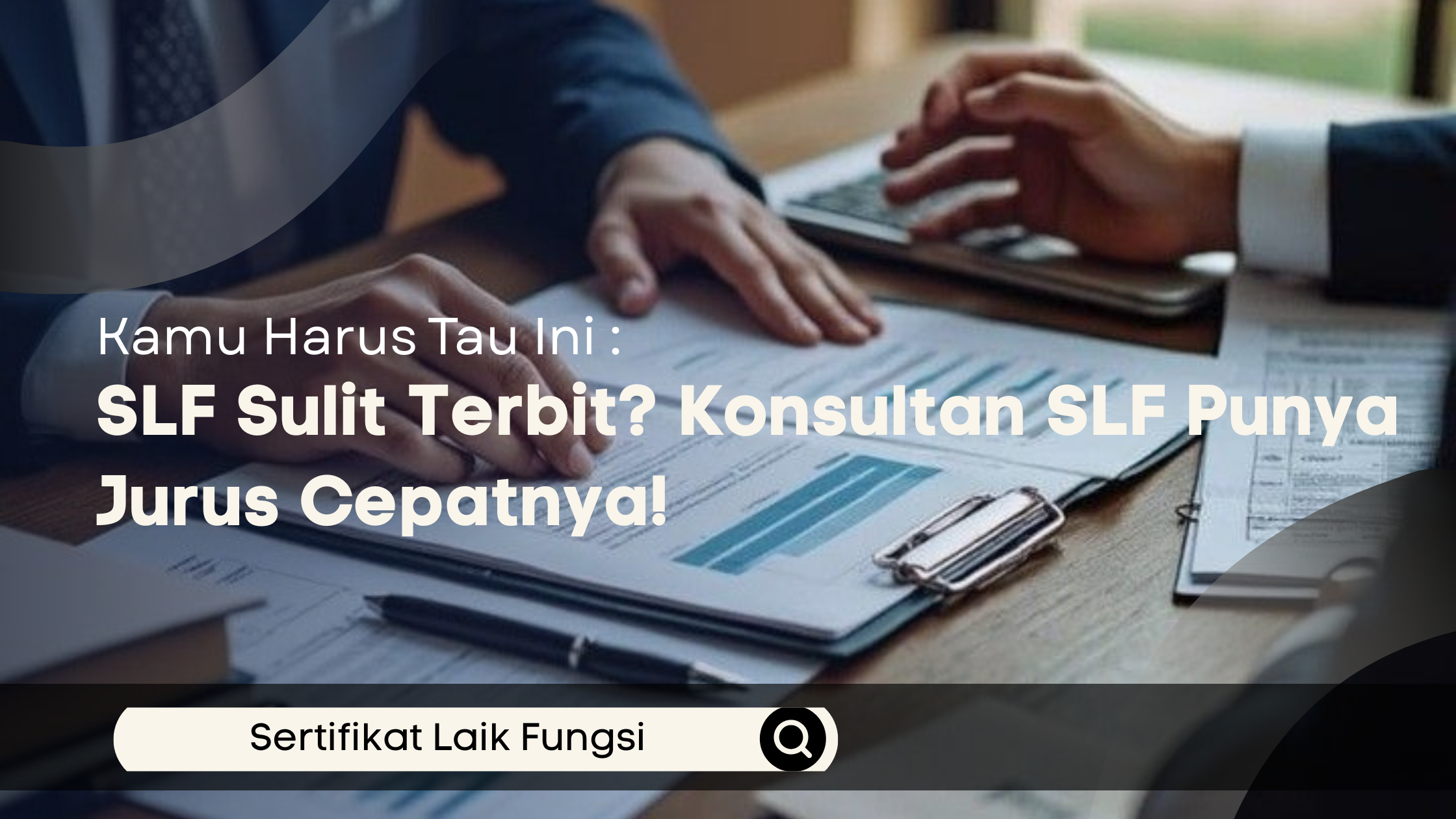 SLF Sulit Terbit? Konsultan SLF Punya Jurus Cepatnya!