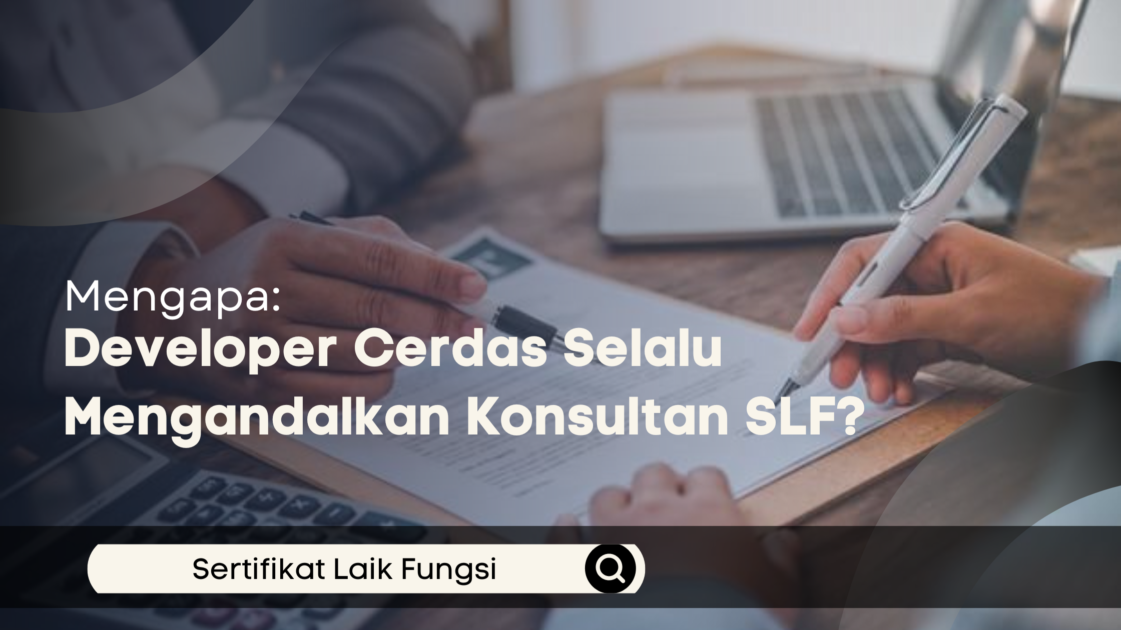 Mengapa Developer Cerdas Selalu Mengandalkan Konsultan SLF?