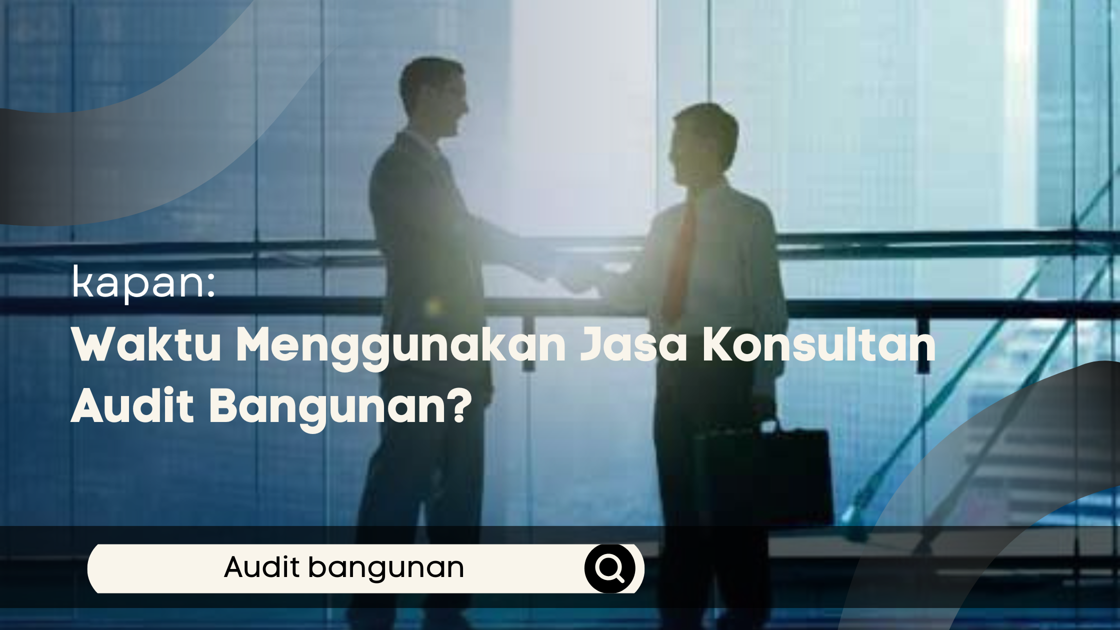 Kapan Waktu Terbaik Menggunakan Jasa Konsultan Audit Bangunan?