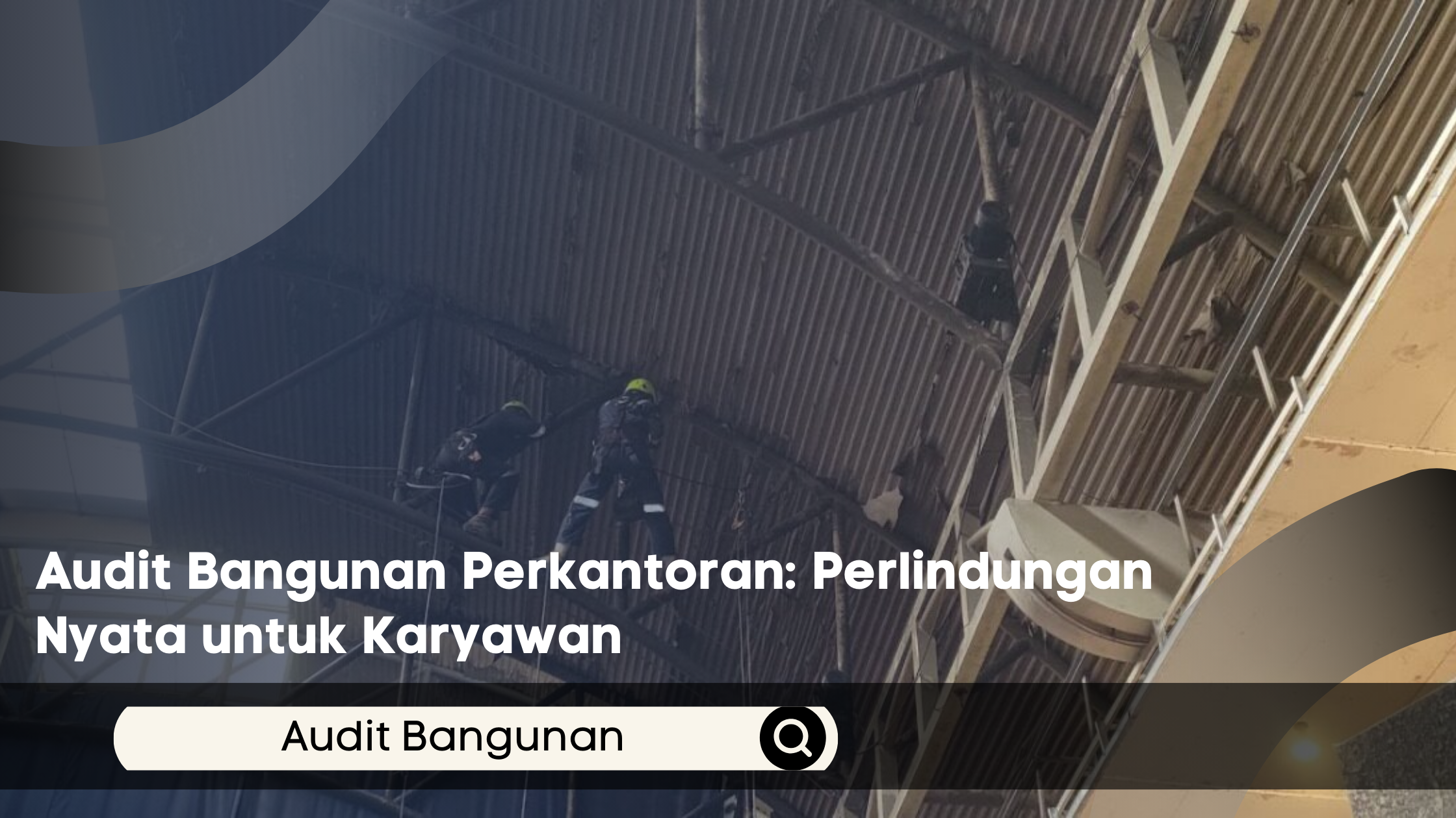 Audit Bangunan Perkantoran: Perlindungan Nyata untuk Karyawan