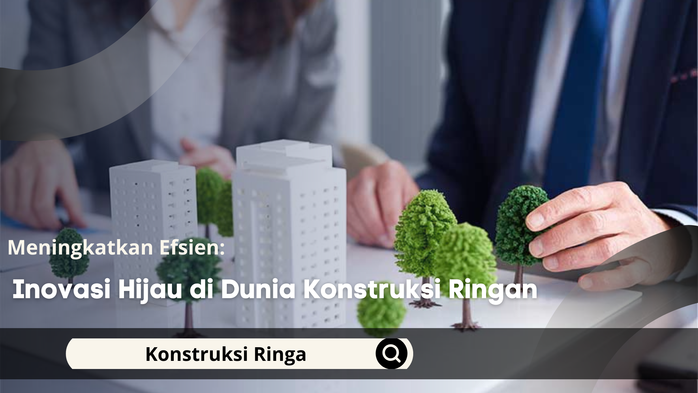Inovasi Hijau di Dunia Konstruksi Ringan