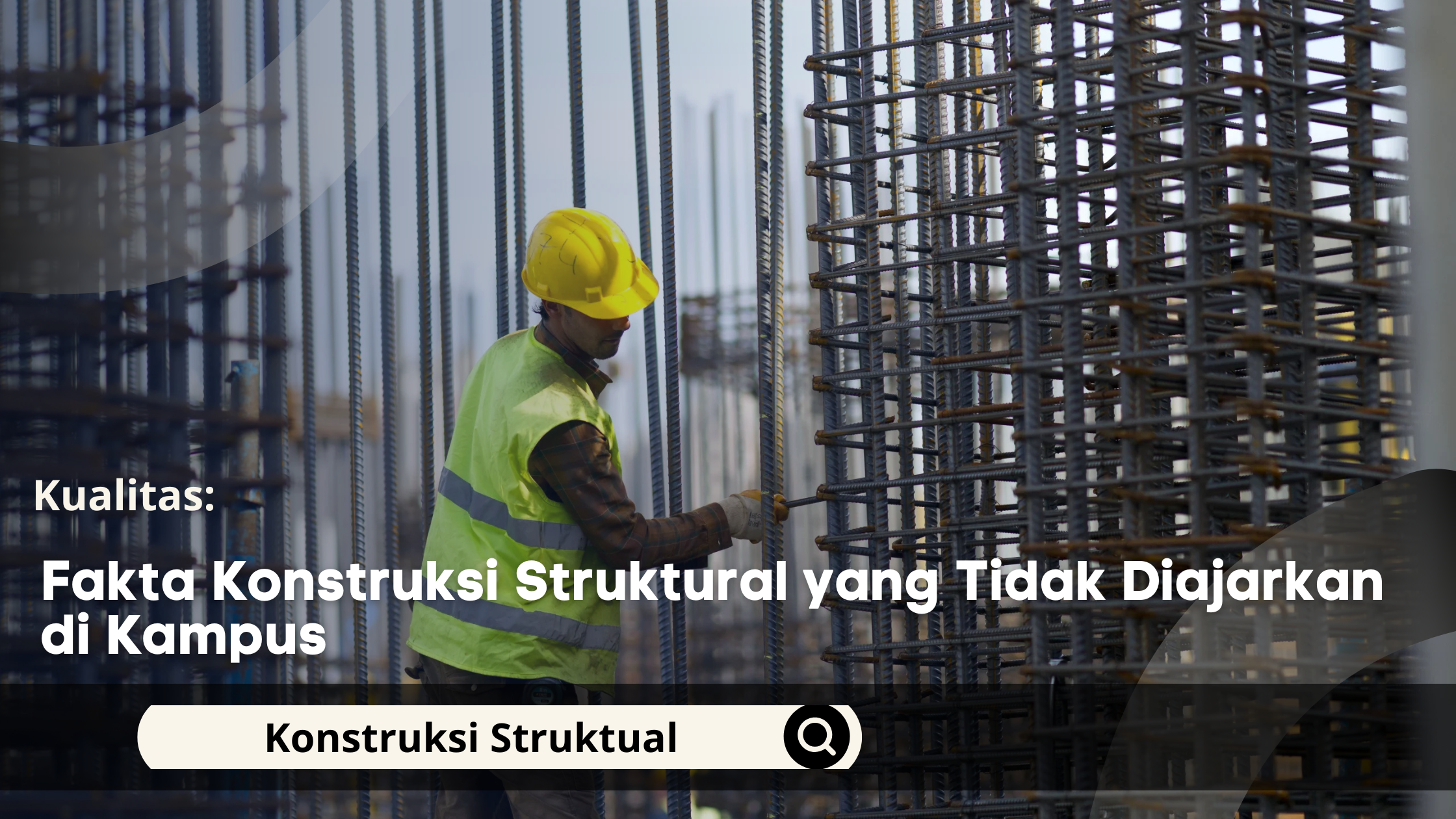 Fakta Konstruksi Struktural yang Tidak Diajarkan di Kampus