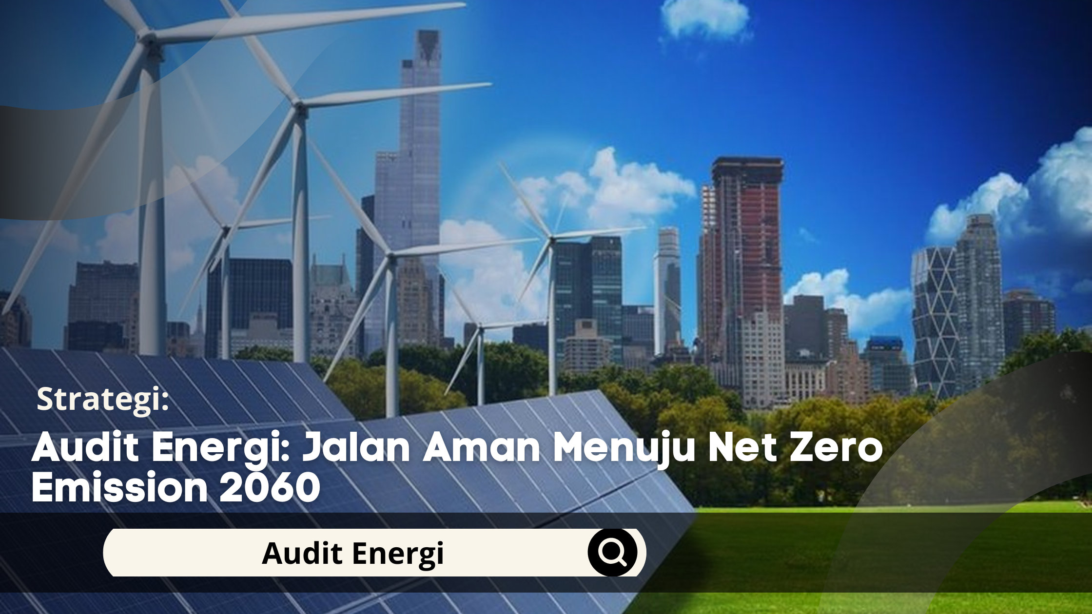 Audit Energi: Jalan Aman Menuju Net Zero Emission 2060