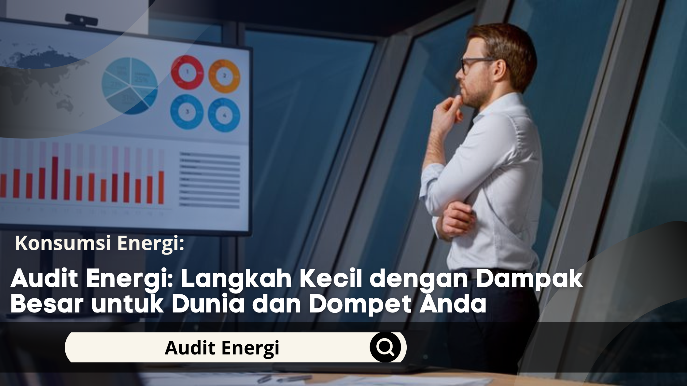 Audit Energi: Langkah Kecil dengan Dampak Besar untuk Dunia dan Dompet Anda