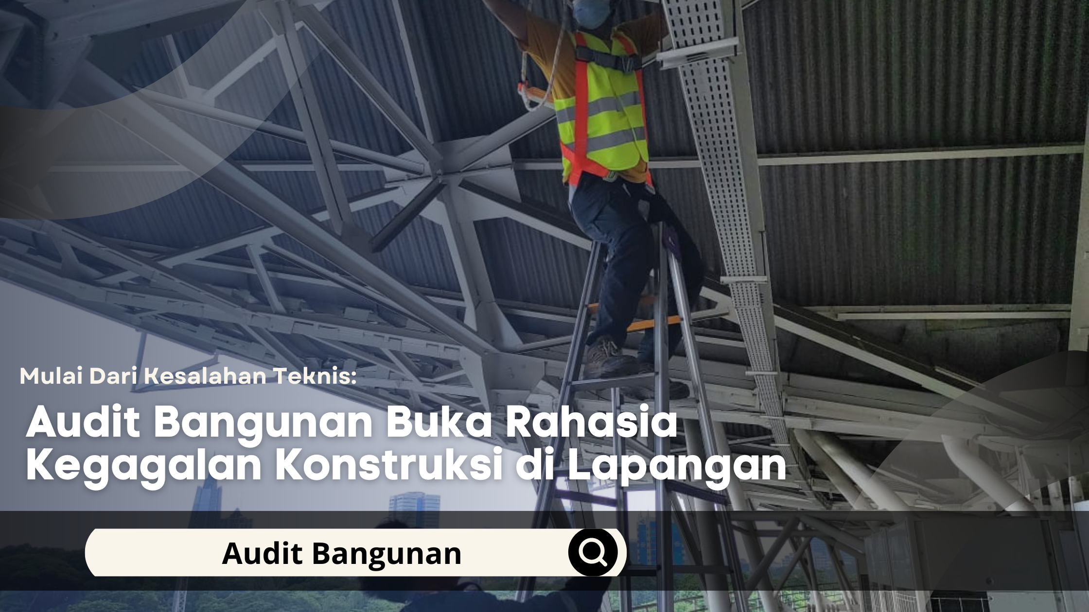Audit Bangunan Buka Rahasia Kegagalan Konstruksi di Lapangan