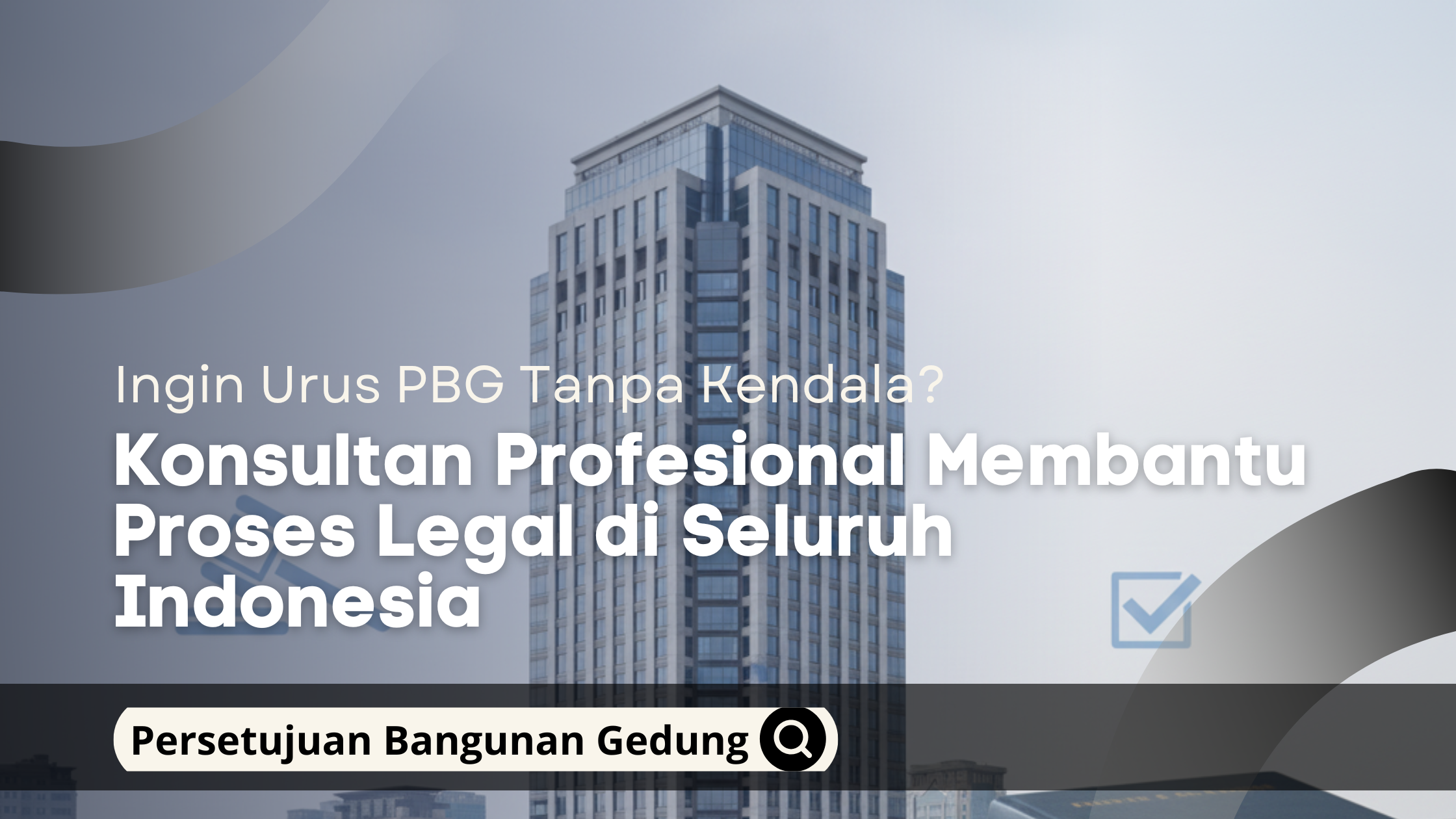 Ingin Urus PBG Tanpa Kendala? Konsultan Profesional Membantu Proses Legal di Seluruh Indonesia