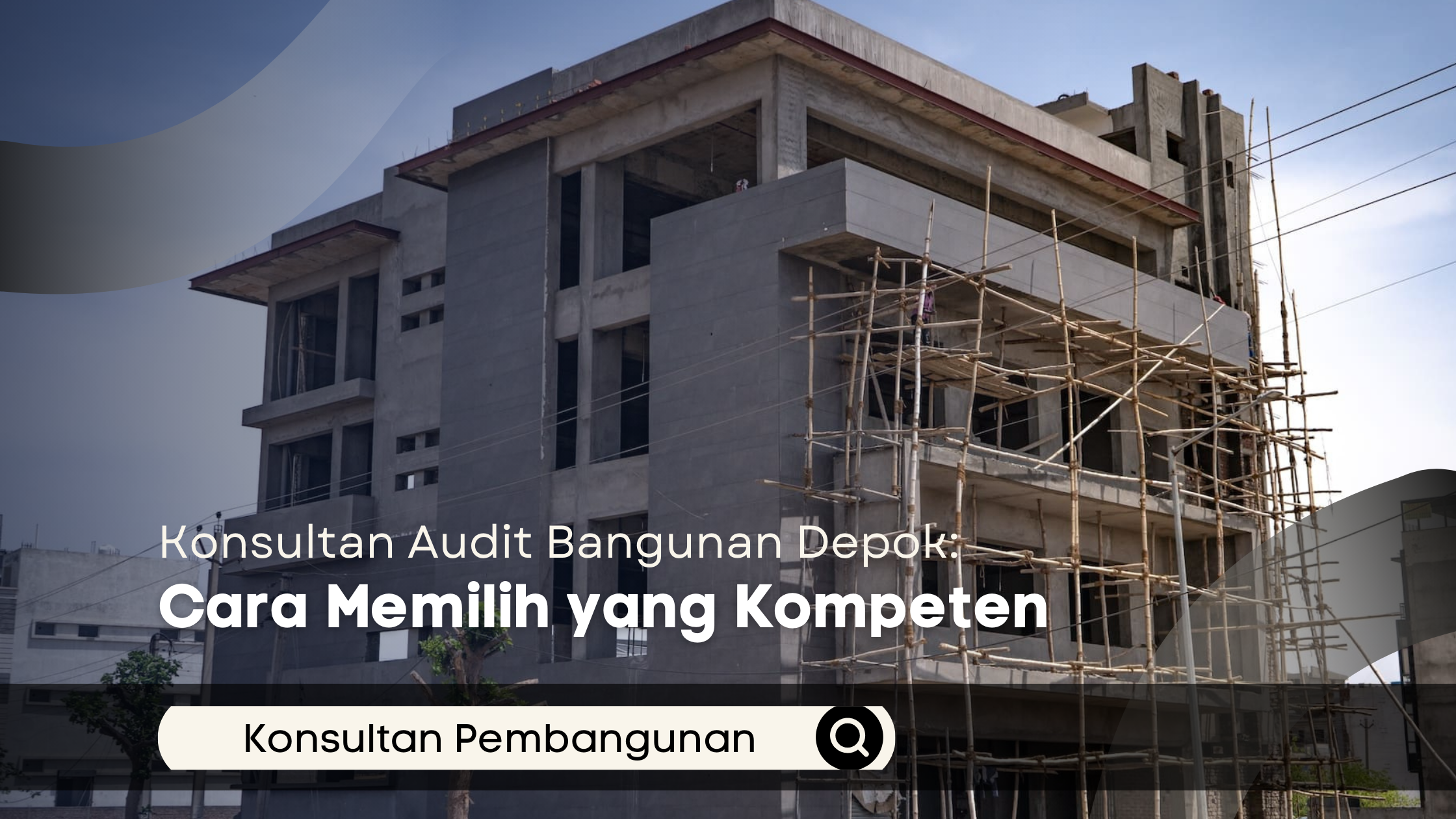 Konsultan Audit Bangunan Depok: Cara Memilih yang Kompeten