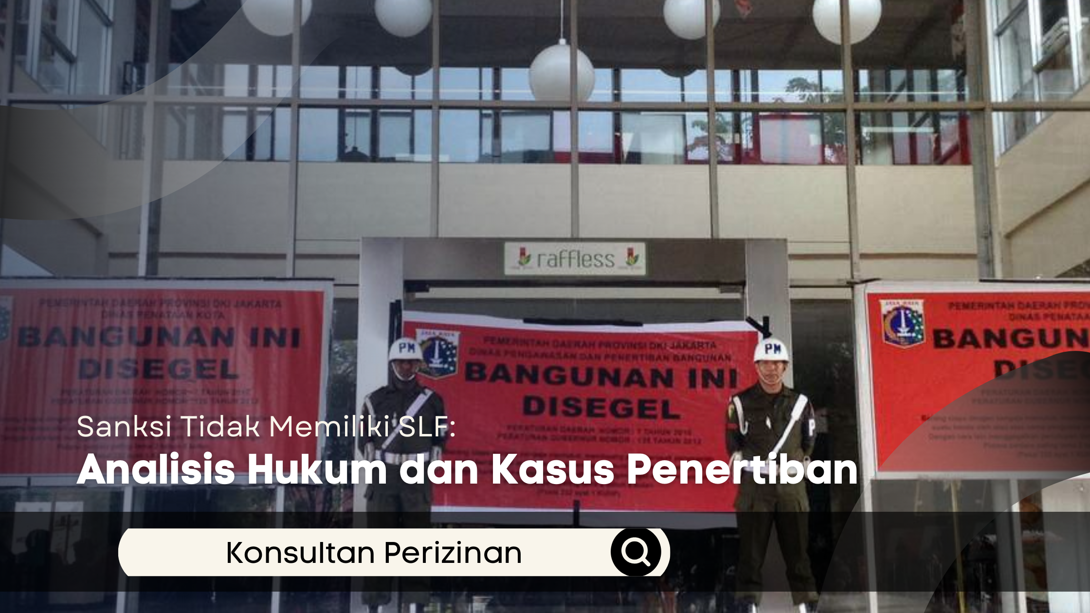 Sanksi Tidak Memiliki SLF: Analisis Hukum dan Kasus Penertiban