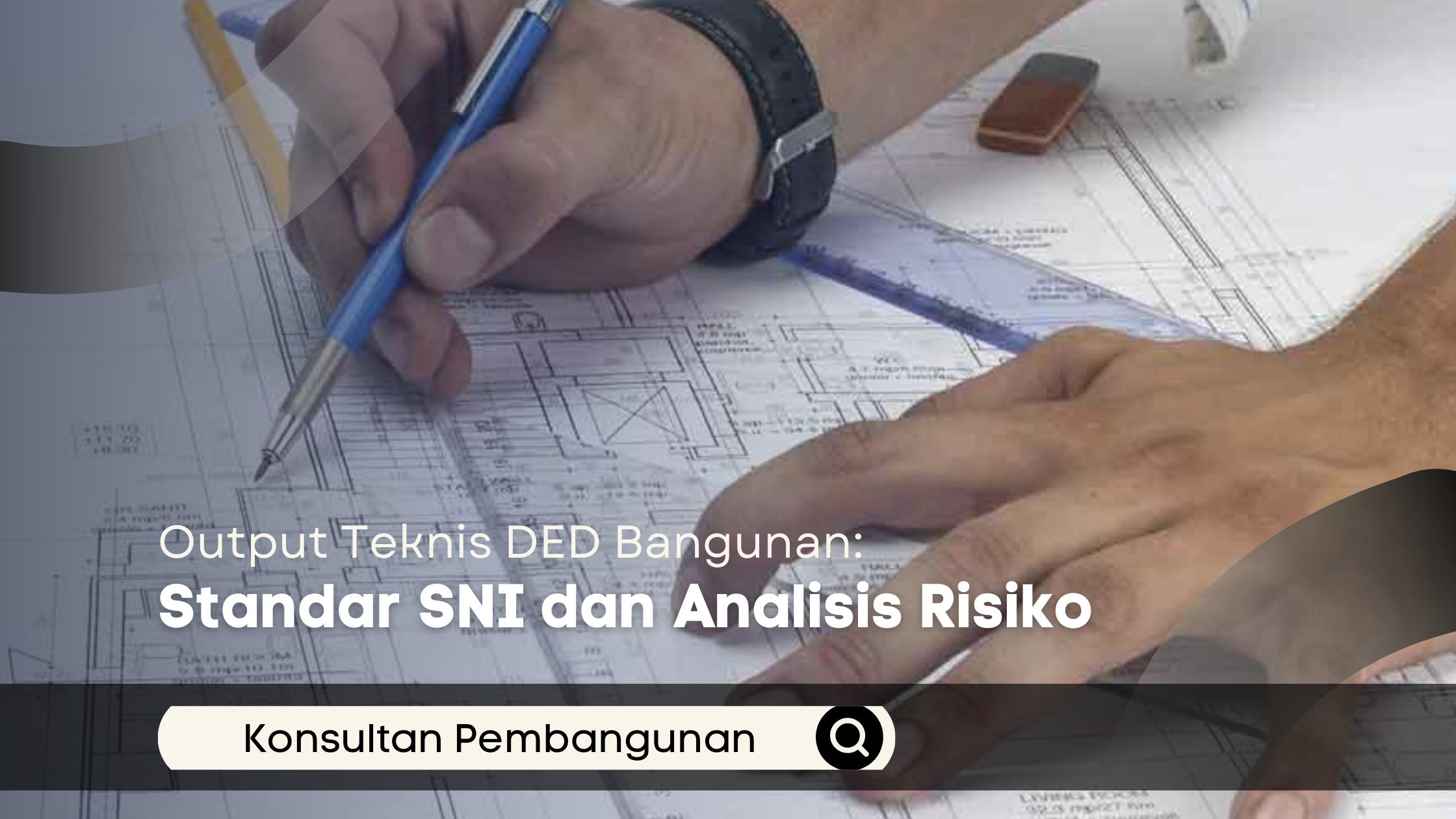 Output Teknis DED Bangunan: Standar SNI dan Analisis Risiko