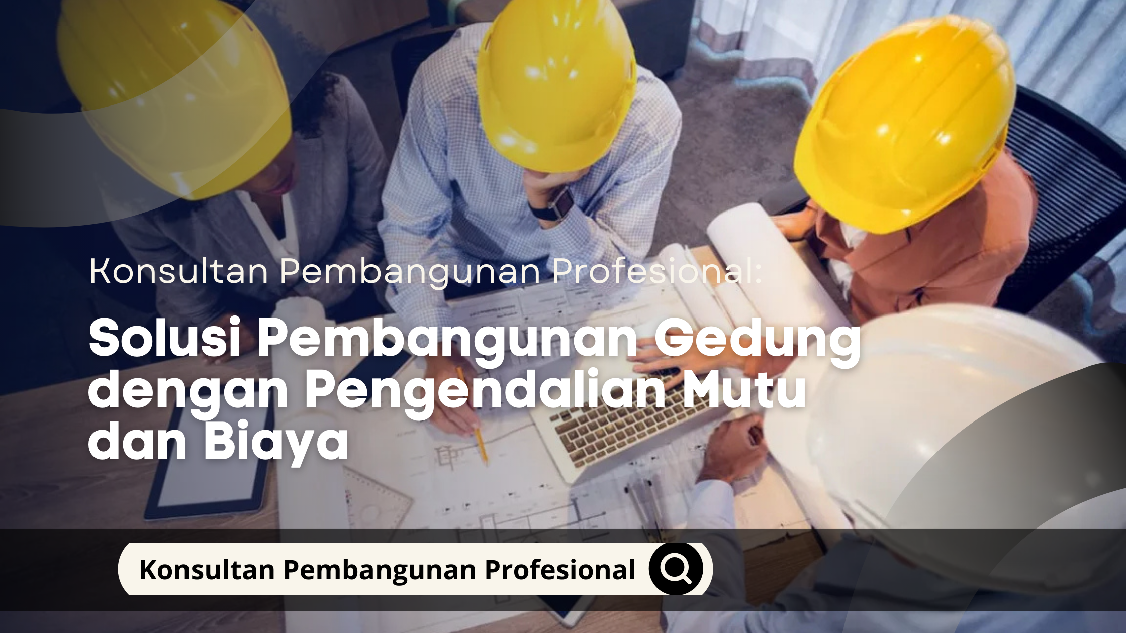 Solusi Pembangunan Gedung dengan Pengendalian Mutu dan Biaya