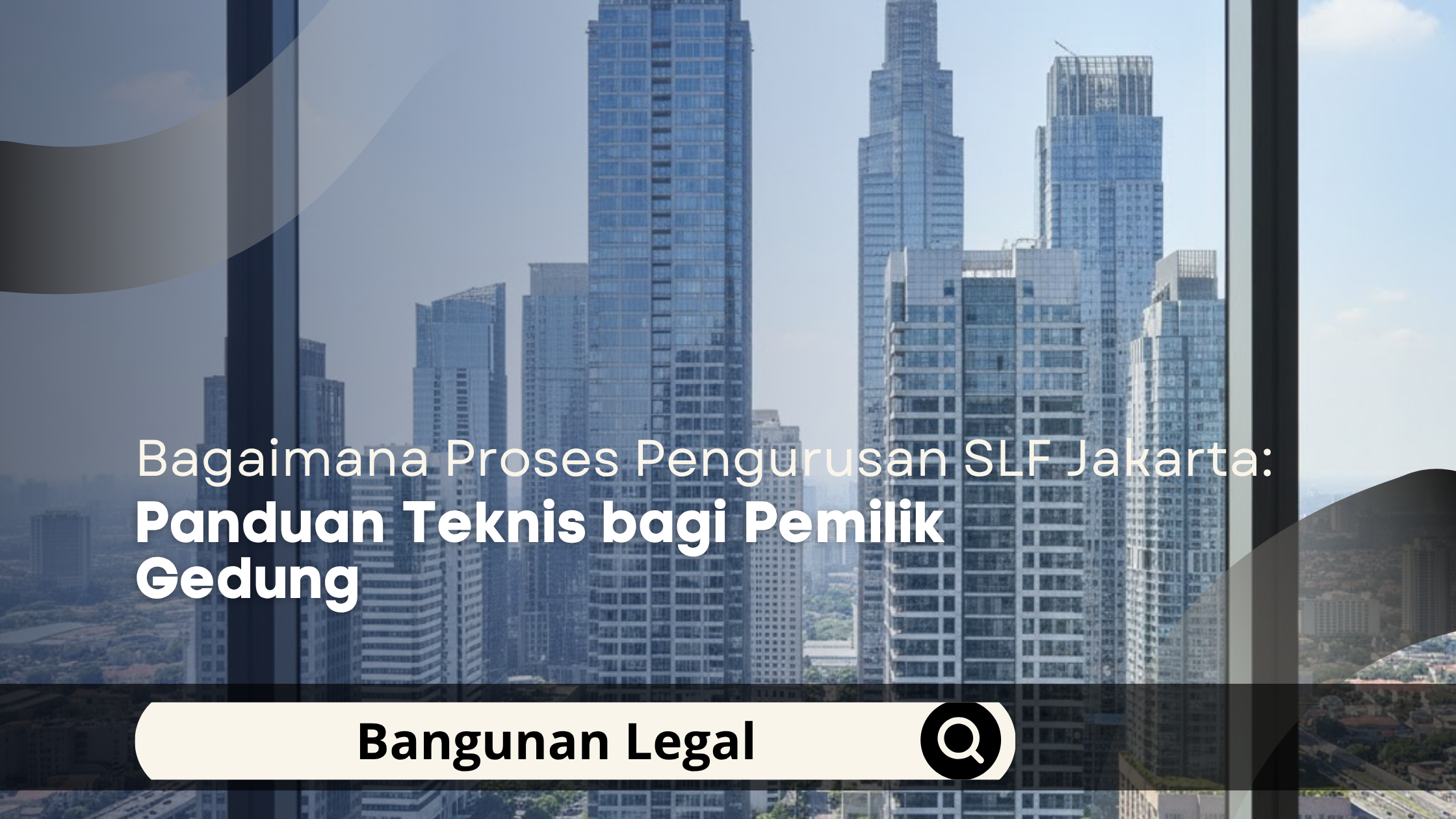 Bagaimana Proses Pengurusan SLF Jakarta: Panduan Teknis bagi Pemilik Gedung