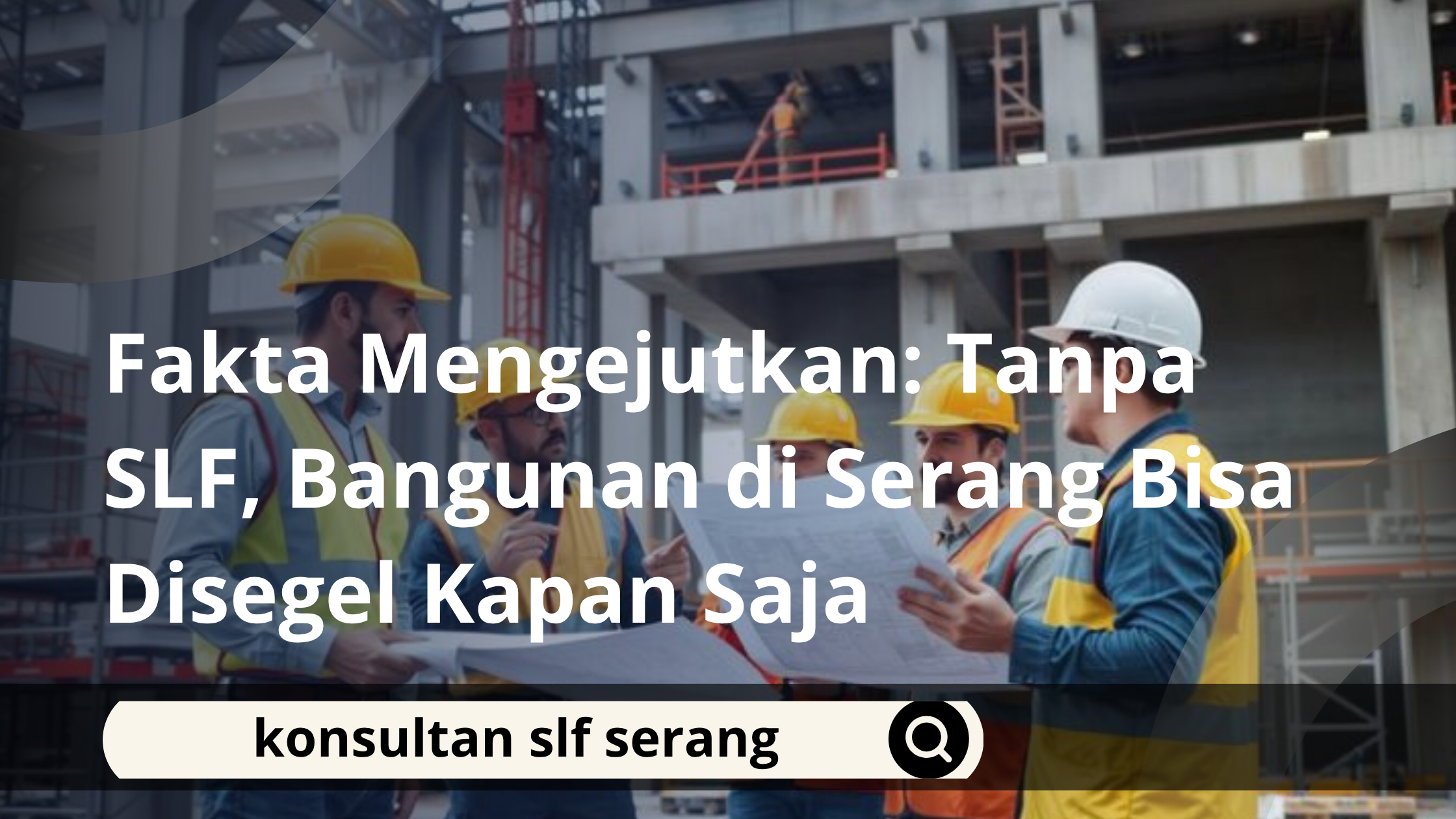 Fakta Mengejutkan: Tanpa SLF, Bangunan di Serang Bisa Disegel Kapan Saja