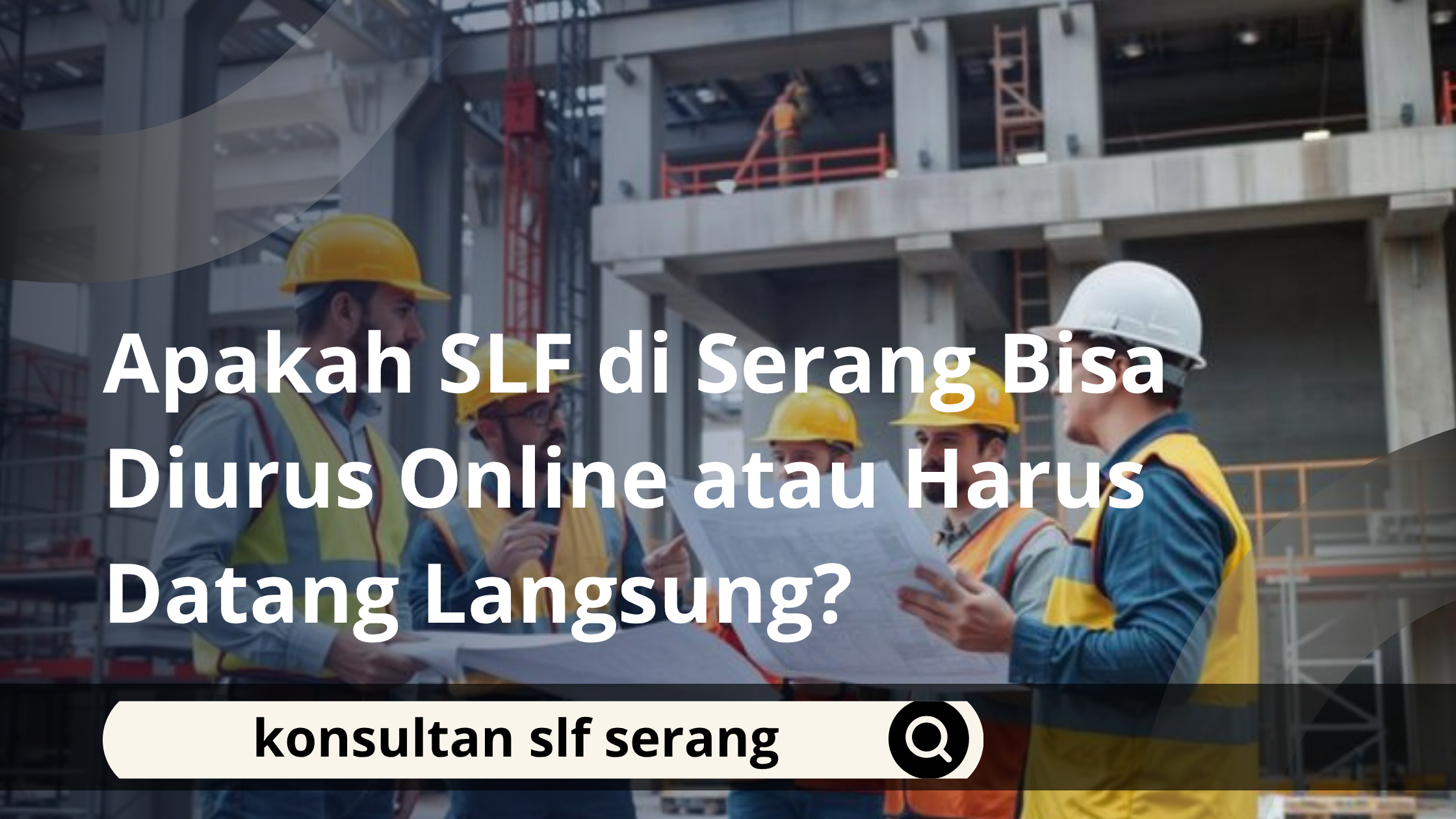 Apakah SLF di Serang Bisa Diurus Online atau Harus Datang Langsung?