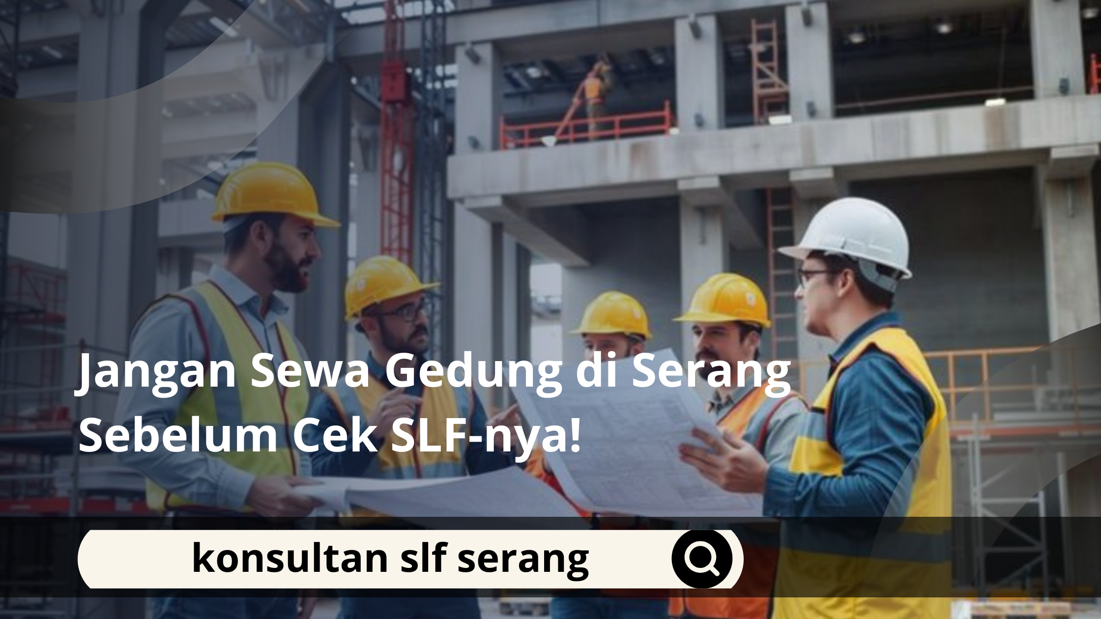 Jangan Sewa Gedung di Serang Sebelum Cek SLF-nya!