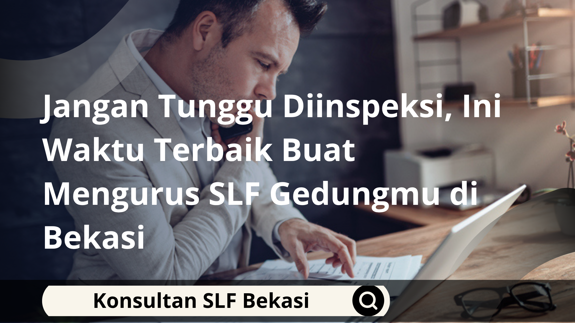 Jangan Tunggu Diinspeksi, Ini Waktu Terbaik Buat Mengurus SLF Gedungmu di Bekasi