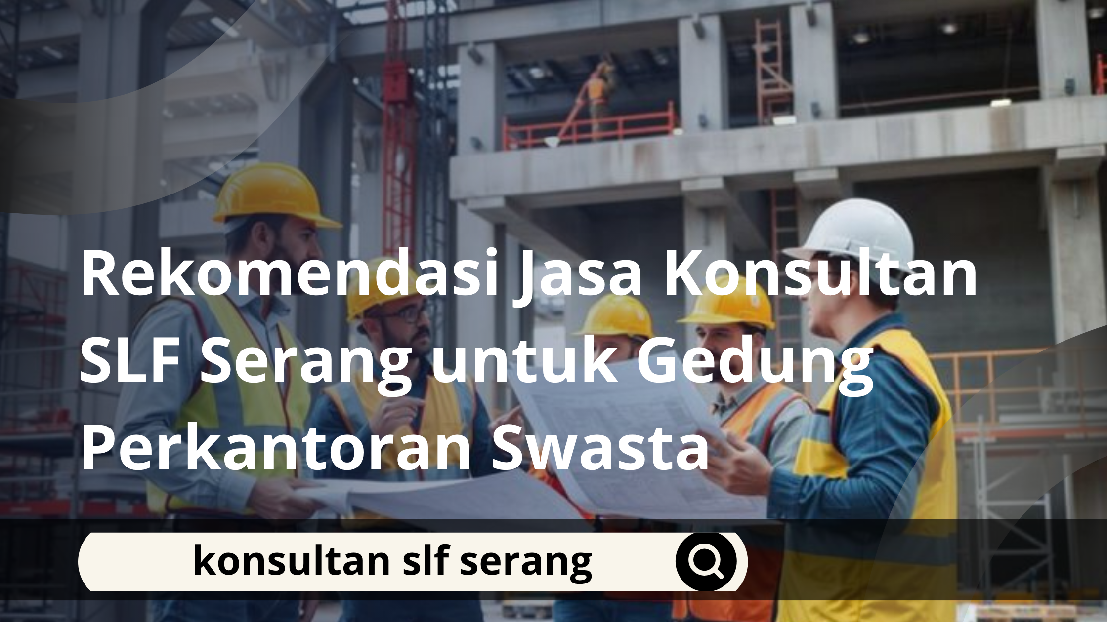 Rekomendasi Jasa Konsultan SLF Serang untuk Gedung Perkantoran Swasta