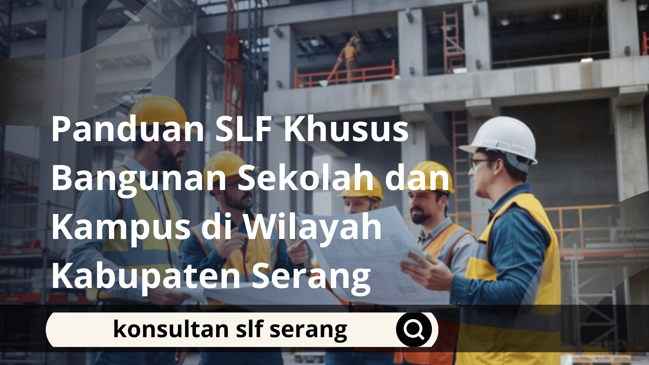 Panduan SLF Khusus Bangunan Sekolah dan Kampus di Wilayah Kabupaten Serang