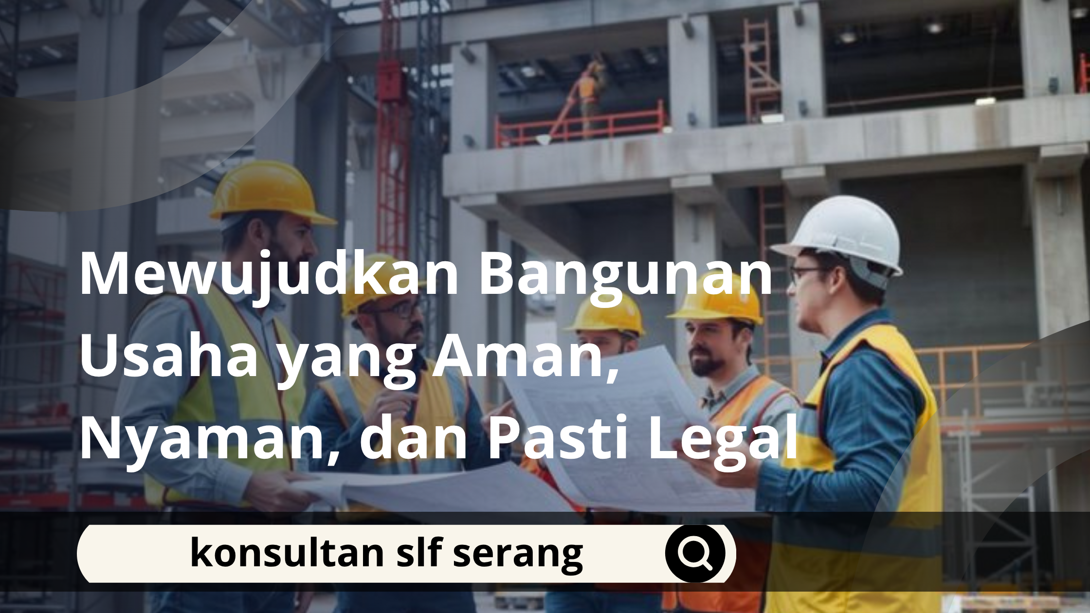 Mewujudkan Bangunan Usaha yang Aman, Nyaman, dan Pasti Legal